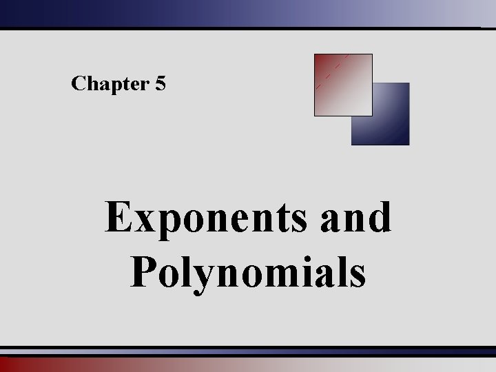 Chapter 5 Exponents and Polynomials 