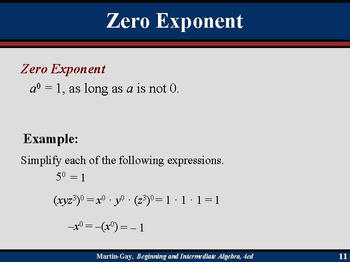 Zero Exponent a 0 = 1, as long as a is not 0. Example: