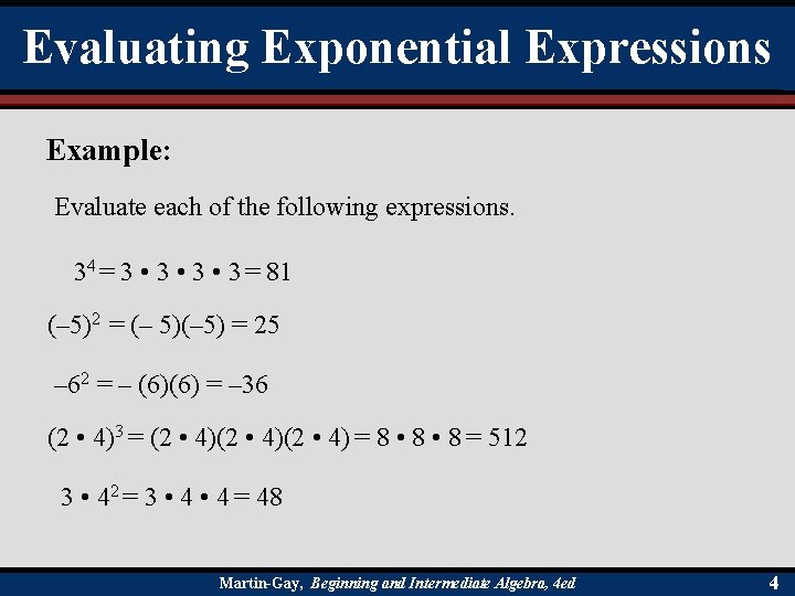 Evaluating Exponential Expressions Example: Evaluate each of the following expressions. 34 = 3 •