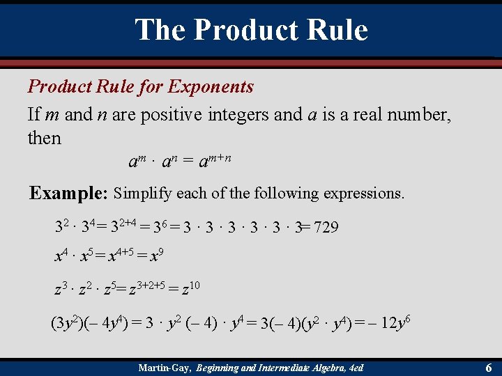 The Product Rule for Exponents If m and n are positive integers and a