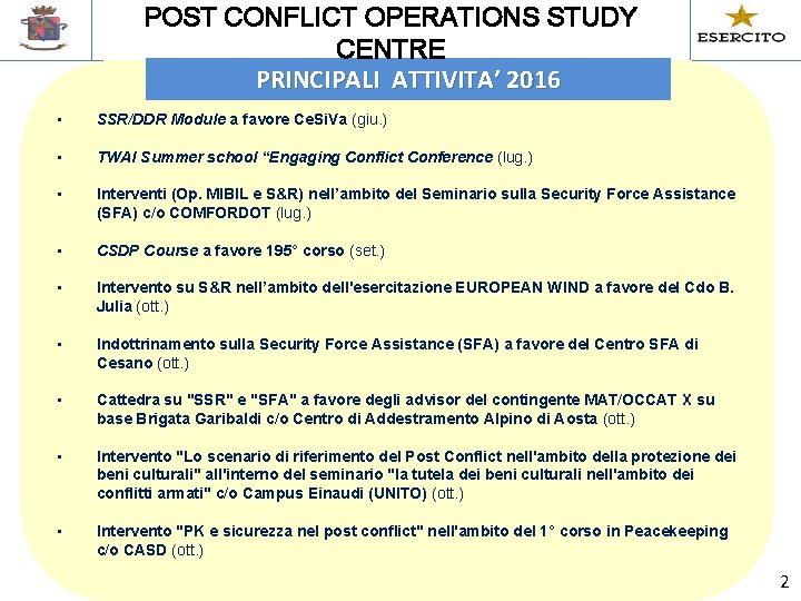 POST CONFLICT OPERATIONS STUDY CENTRE PRINCIPALI ATTIVITA’ 2016 • SSR/DDR Module a favore Ce.