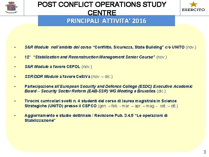 POST CONFLICT OPERATIONS STUDY CENTRE PRINCIPALI ATTIVITA’ 2016 • S&R Module nell’ambito del corso