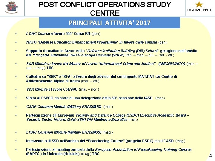 POST CONFLICT OPERATIONS STUDY CENTRE PRINCIPALI ATTIVITA’ 2017 • LOAC Course a favore 195°
