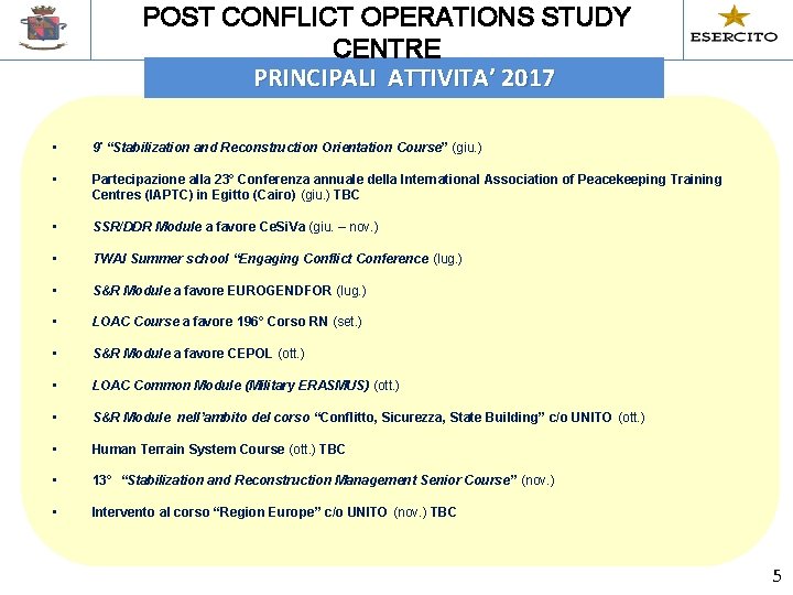 POST CONFLICT OPERATIONS STUDY CENTRE PRINCIPALI ATTIVITA’ 2017 • 9° “Stabilization and Reconstruction Orientation