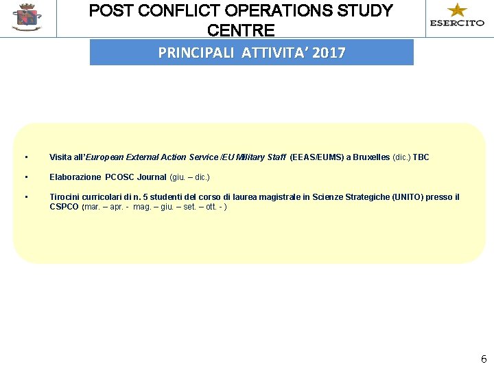 POST CONFLICT OPERATIONS STUDY CENTRE PRINCIPALI ATTIVITA’ 2017 • Visita all’European External Action Service