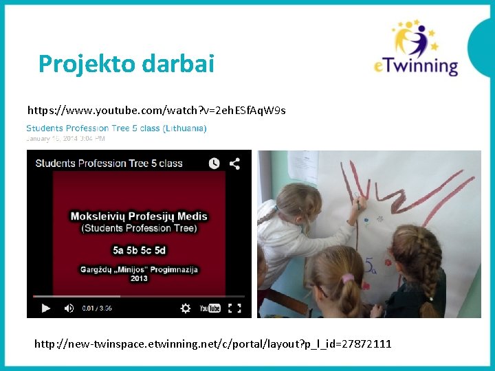 Projekto darbai https: //www. youtube. com/watch? v=2 eh. ESf. Aq. W 9 s http: