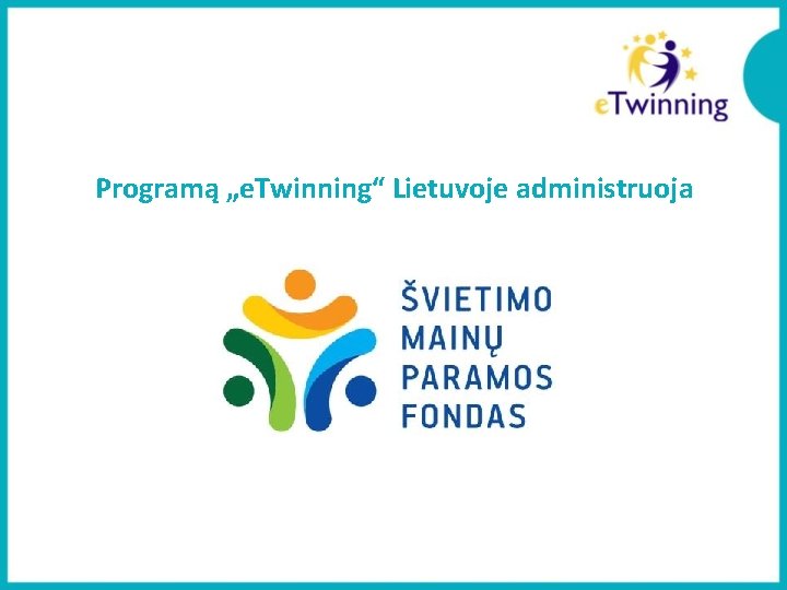 Programą „e. Twinning“ Lietuvoje administruoja 