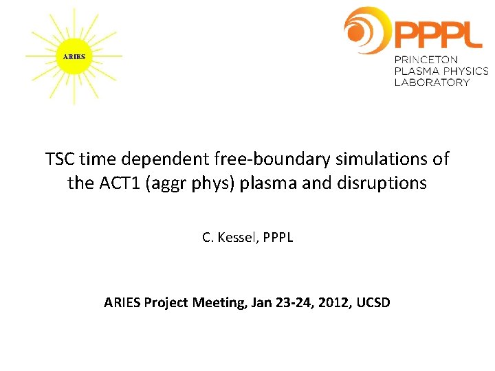 TSC time dependent free-boundary simulations of the ACT 1 (aggr phys) plasma and disruptions