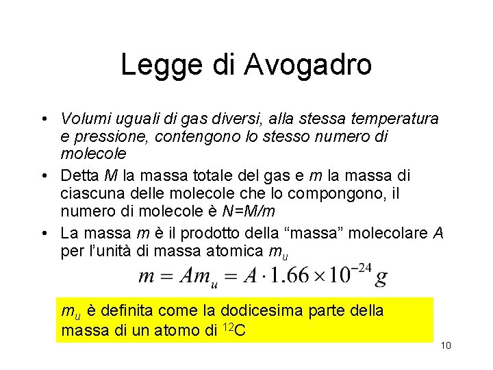 Legge di Avogadro • Volumi uguali di gas diversi, alla stessa temperatura e pressione,