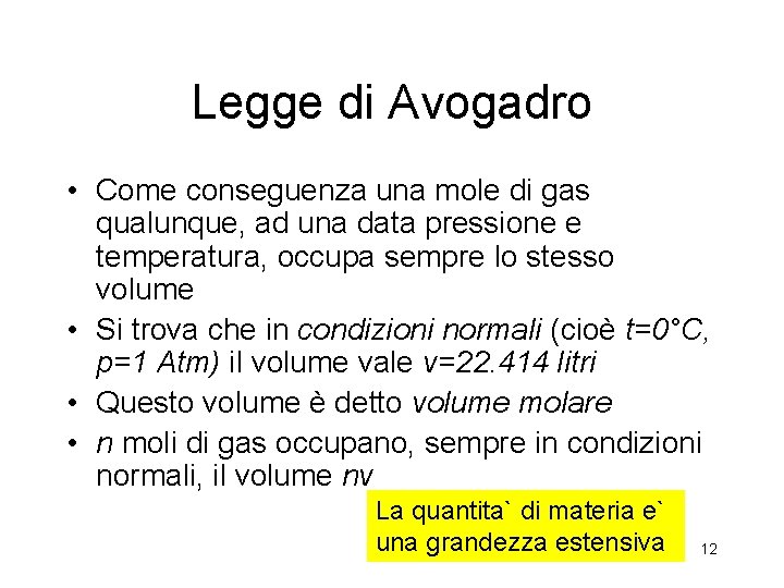 Legge di Avogadro • Come conseguenza una mole di gas qualunque, ad una data