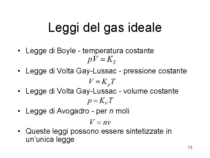 Leggi del gas ideale • Legge di Boyle - temperatura costante • Legge di