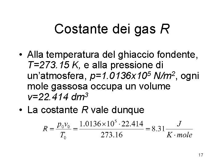 Costante dei gas R • Alla temperatura del ghiaccio fondente, T=273. 15 K, e