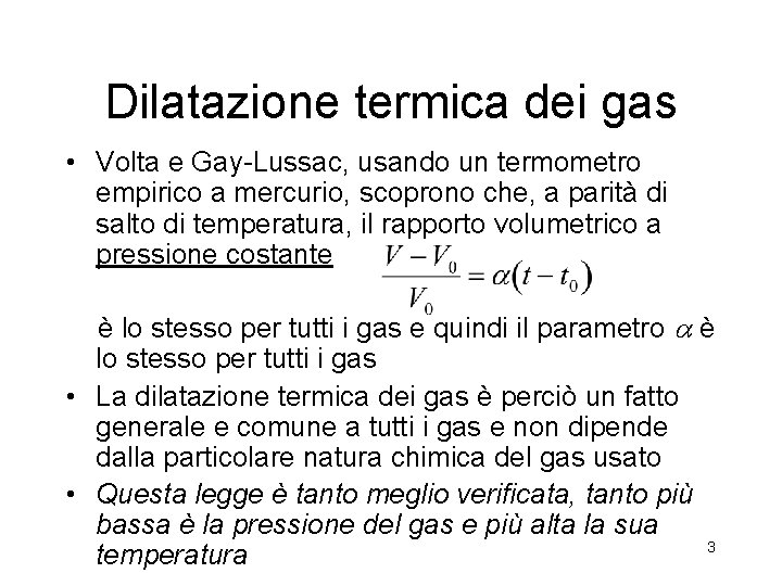 Dilatazione termica dei gas • Volta e Gay-Lussac, usando un termometro empirico a mercurio,