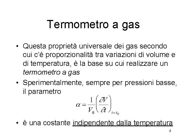 Termometro a gas • Questa proprietà universale dei gas secondo cui c’è proporzionalità tra