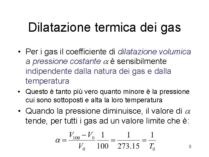 Dilatazione termica dei gas • Per i gas il coefficiente di dilatazione volumica a
