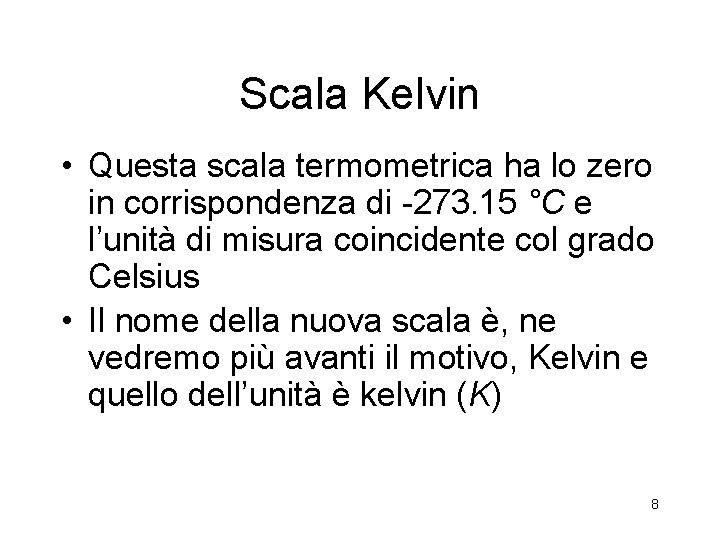 Scala Kelvin • Questa scala termometrica ha lo zero in corrispondenza di -273. 15