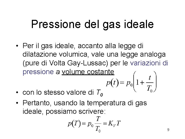 Pressione del gas ideale • Per il gas ideale, accanto alla legge di dilatazione