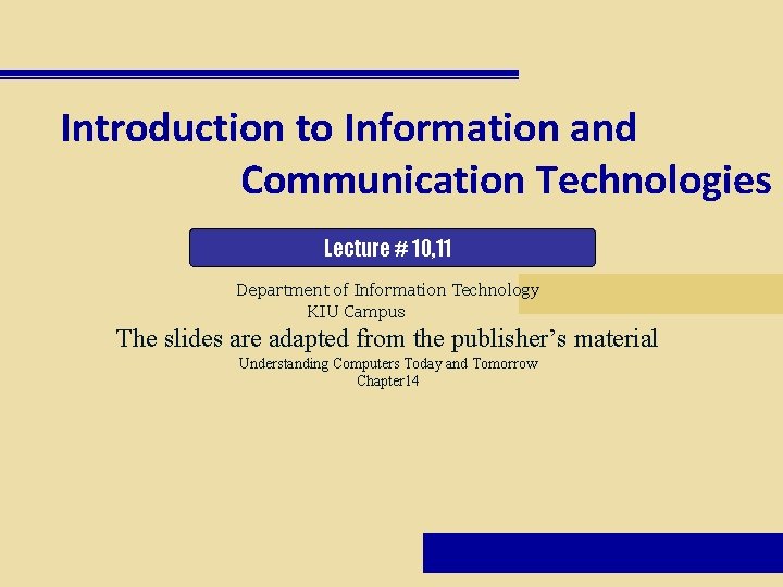 Introduction to Information and Communication Technologies Lecture # 10, 11 Department of Information Technology