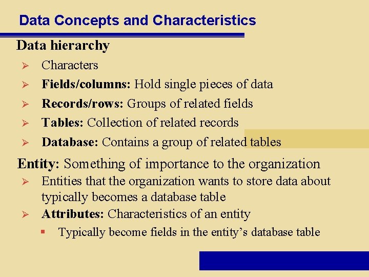 Data Concepts and Characteristics Data hierarchy Ø Ø Ø Characters Fields/columns: Hold single pieces