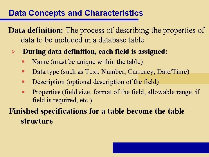 Data Concepts and Characteristics Data definition: The process of describing the properties of data