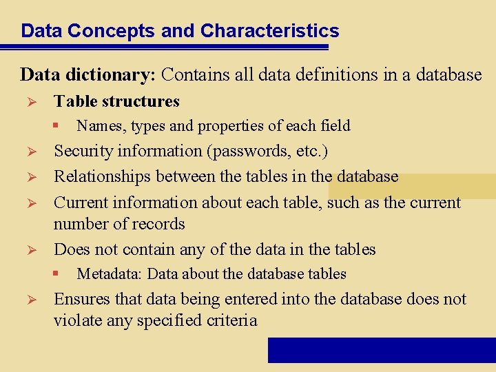 Data Concepts and Characteristics Data dictionary: Contains all data definitions in a database Ø