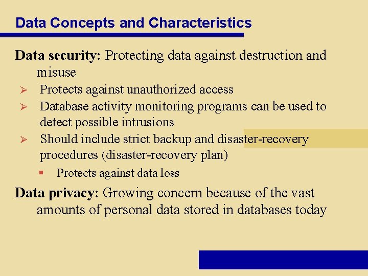 Data Concepts and Characteristics Data security: Protecting data against destruction and misuse Ø Ø