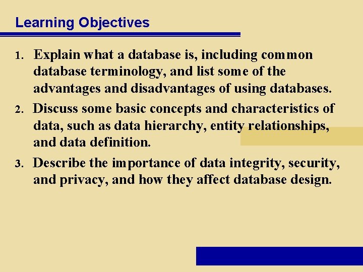 Learning Objectives Explain what a database is, including common database terminology, and list some