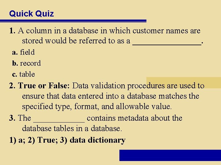 Quick Quiz 1. A column in a database in which customer names are stored