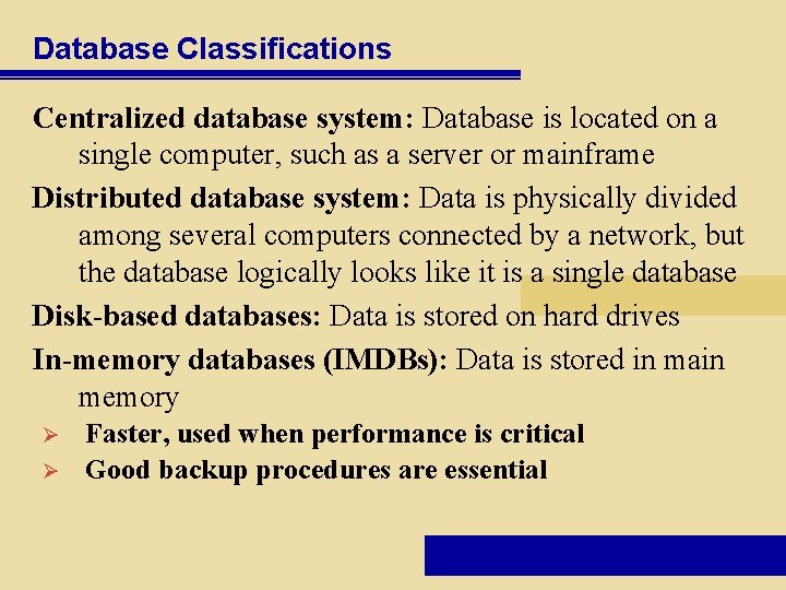 Database Classifications Centralized database system: Database is located on a single computer, such as