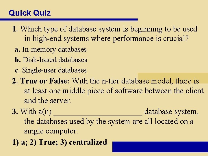 Quick Quiz 1. Which type of database system is beginning to be used in