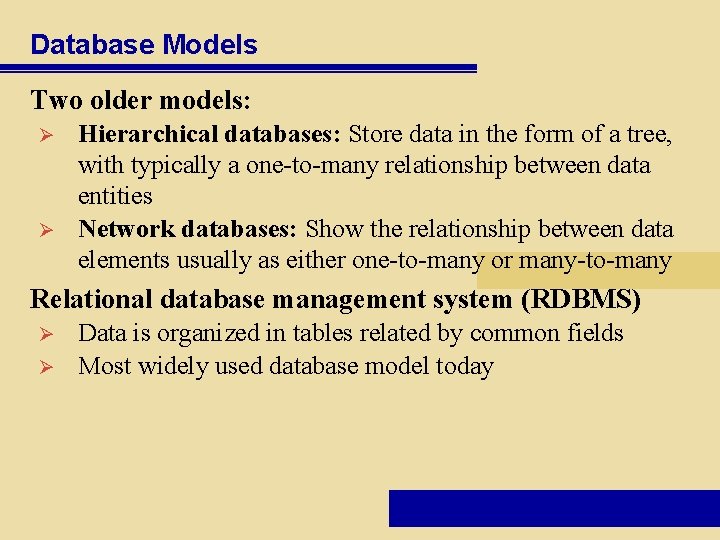 Database Models Two older models: Ø Ø Hierarchical databases: Store data in the form