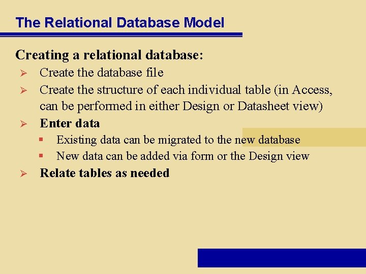 The Relational Database Model Creating a relational database: Ø Ø Ø Create the database