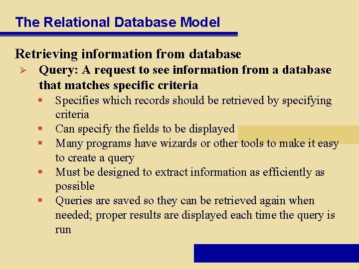 The Relational Database Model Retrieving information from database Ø Query: A request to see