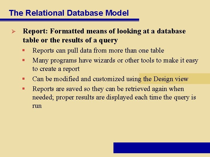The Relational Database Model Ø Report: Formatted means of looking at a database table