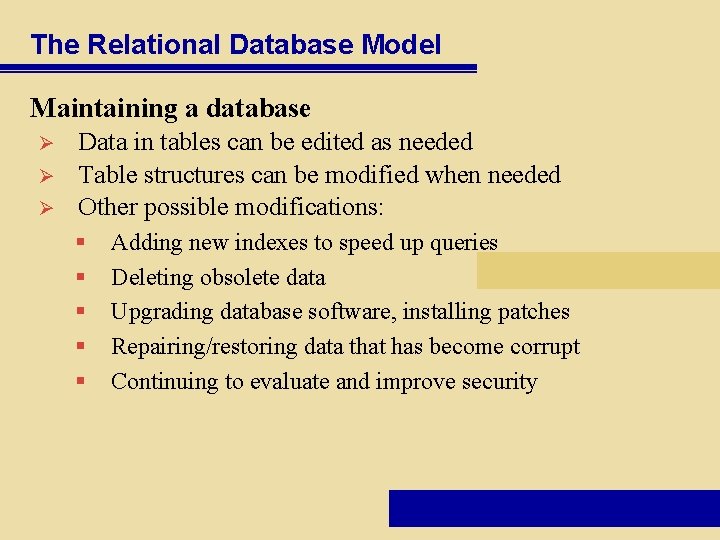 The Relational Database Model Maintaining a database Ø Ø Ø Data in tables can