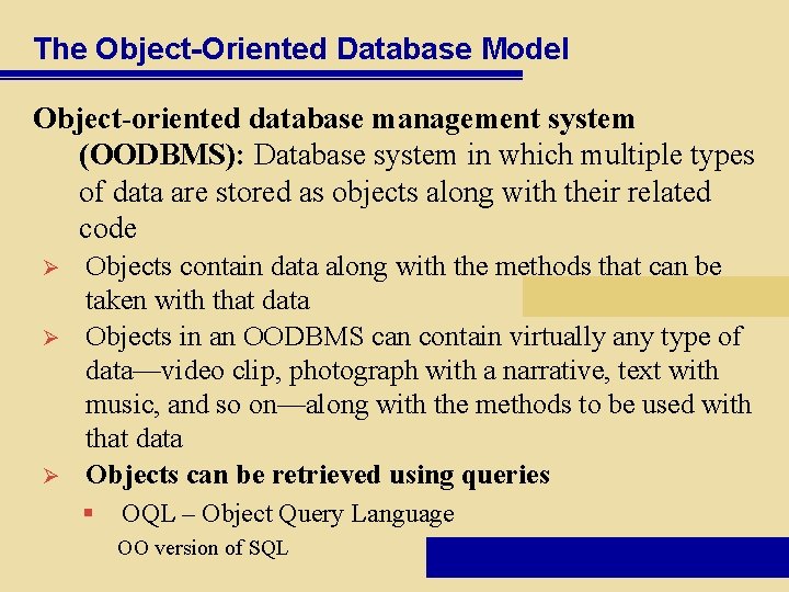 The Object-Oriented Database Model Object-oriented database management system (OODBMS): Database system in which multiple