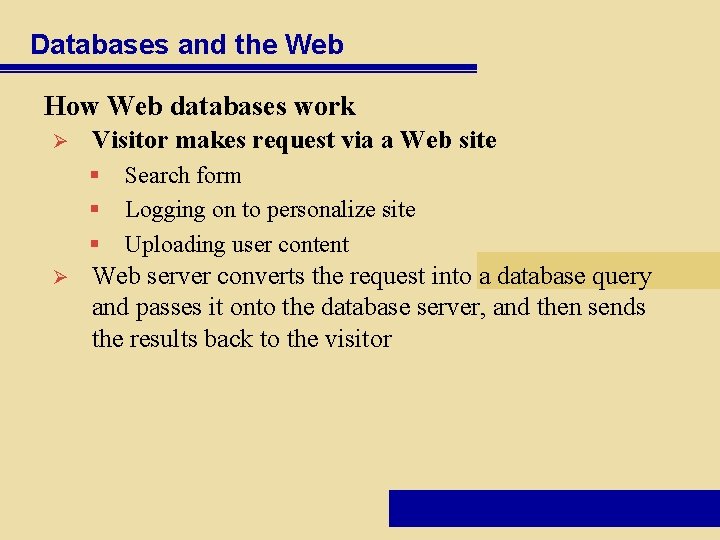 Databases and the Web How Web databases work Ø Visitor makes request via a