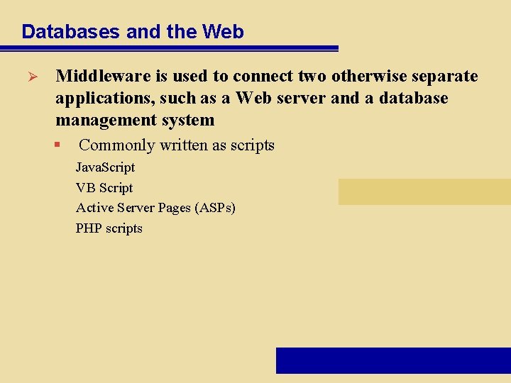 Databases and the Web Ø Middleware is used to connect two otherwise separate applications,