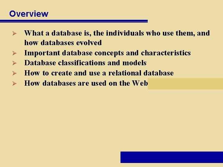 Overview Ø Ø Ø What a database is, the individuals who use them, and