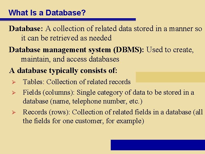 What Is a Database? Database: A collection of related data stored in a manner