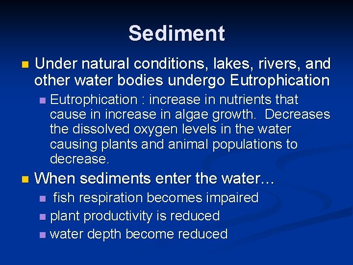 Sediment n Under natural conditions, lakes, rivers, and other water bodies undergo Eutrophication n