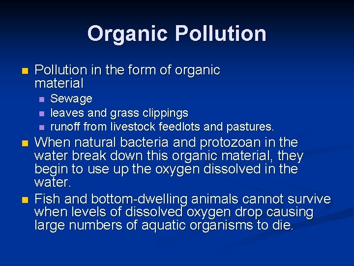 Organic Pollution n Pollution in the form of organic material n n n Sewage