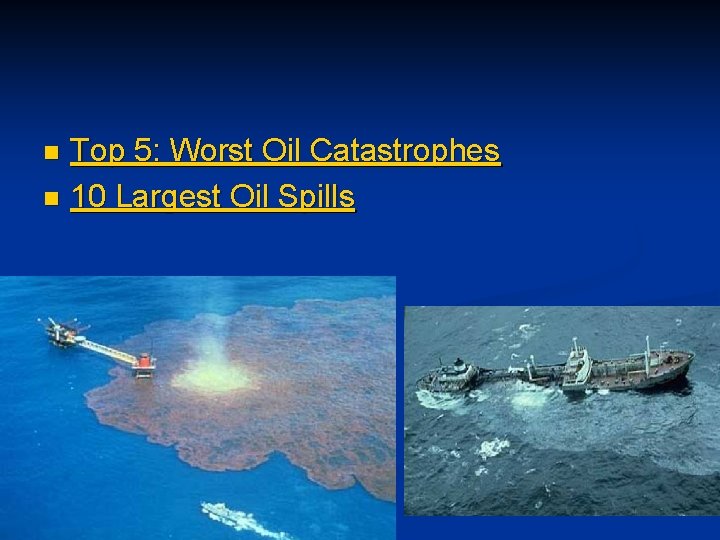 Top 5: Worst Oil Catastrophes n 10 Largest Oil Spills n 