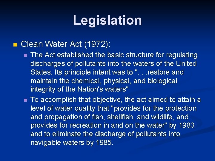 Legislation n Clean Water Act (1972): n n The Act established the basic structure