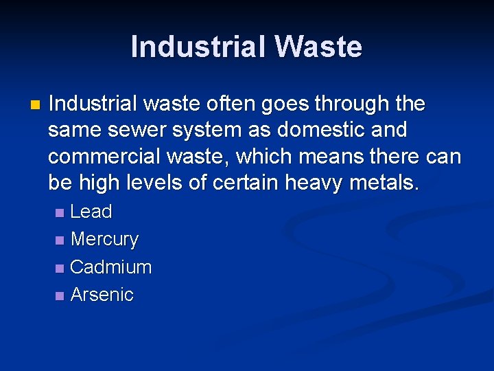 Industrial Waste n Industrial waste often goes through the same sewer system as domestic Industrial Waste n Industrial waste often goes through the same sewer system as domestic