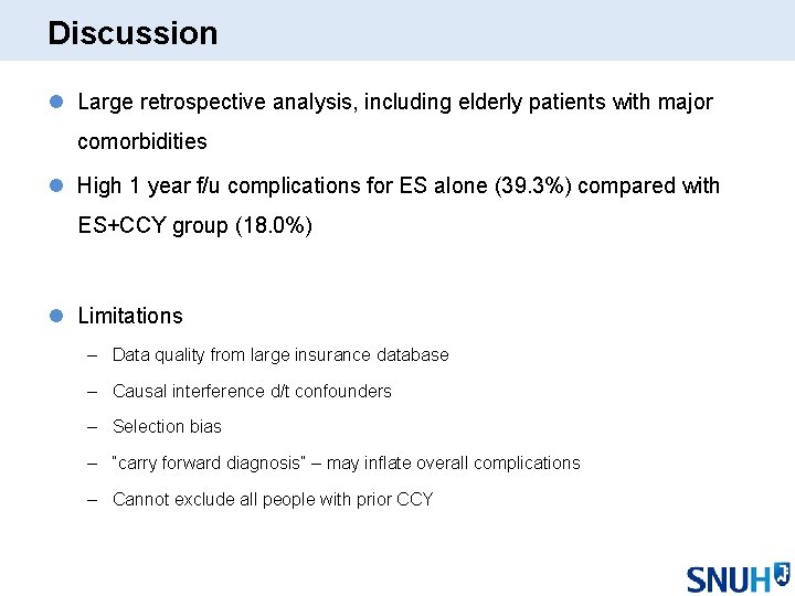 Discussion l Large retrospective analysis, including elderly patients with major comorbidities l High 1