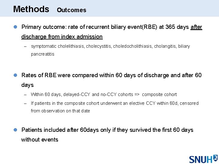 Methods Outcomes l Primary outcome: rate of recurrent biliary event(RBE) at 365 days after