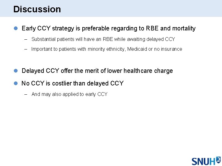 Discussion l Early CCY strategy is preferable regarding to RBE and mortality – Substantial
