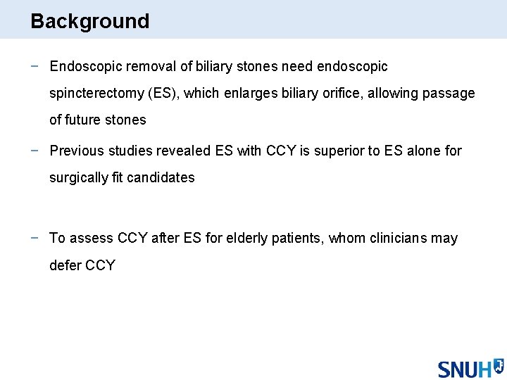 Background − Endoscopic removal of biliary stones need endoscopic spincterectomy (ES), which enlarges biliary