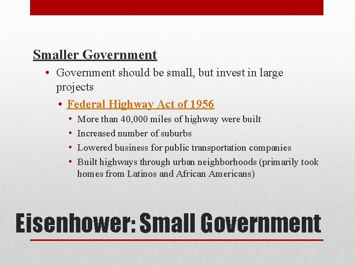 Smaller Government • Government should be small, but invest in large projects • Federal